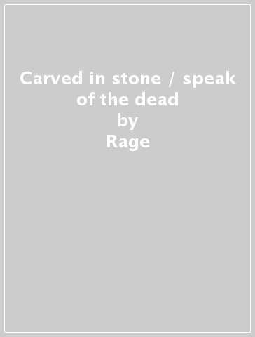 Carved in stone / speak of the dead - Rage