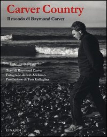 Carver country. Il mondo di Raymond Carver - Raymond Carver