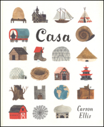 Casa. Ediz. illustrata - Carson Ellis