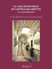 La Casa Municipale di Castellana-Grotte nella storia e nei ricordi
