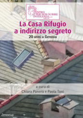 La Casa Rifugio a indirizzo segreto. 20 anni a Genova