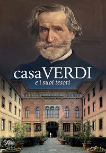 Casa Verdi e i suoi tesori - Biancamaria Longoni