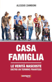 Casa famiglia. Le verità nascoste dietro un termine frainteso