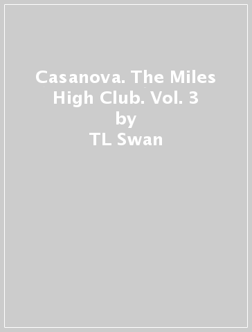 Casanova. The Miles High Club. Vol. 3 - TL Swan