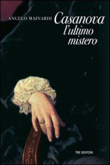 Casanova, l'ultimo mistero - Angelo Mainardi