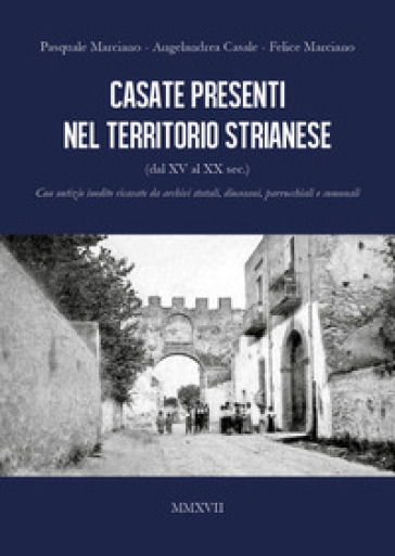 Casate presenti nel territorio strianese - Pasquale Marciano - Angelandrea Casale - Felice Marciano