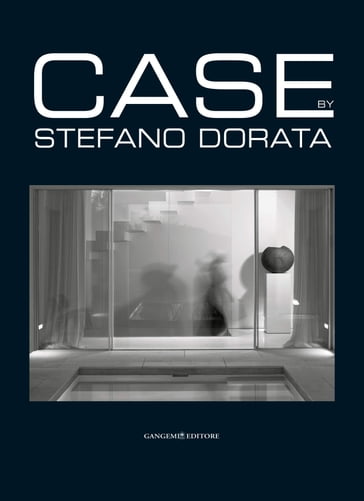 Case. Architettura e Interni - Realizzazioni - Stefano Dorata