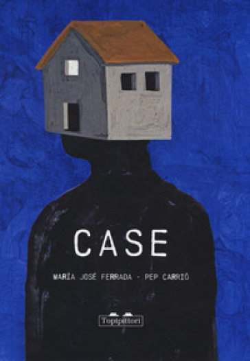 Case. Ediz. a colori - Maria José Ferrada