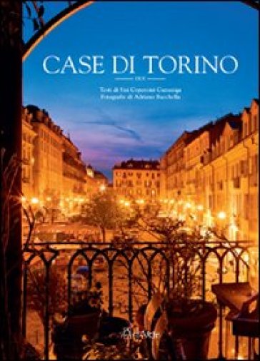 Case di Torino due. Ediz. illustrata - Adriano Bacchella - Sisi Copercini Cazzaniga - Massimo Gramellini