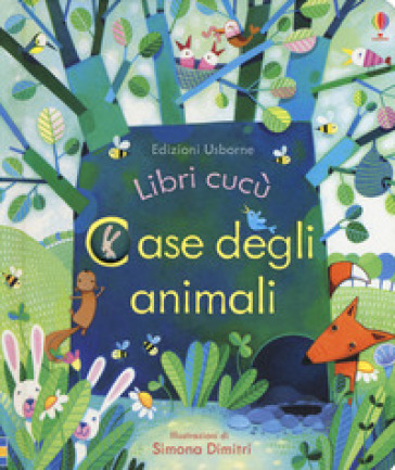 Case degli animali. Ediz. illustrata - Anna Milbourne - Simona Dimitri