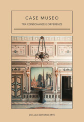 Case museo. Tra consonanze e differenze. Ediz. illustrata