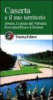 Caserta e il suo territorio. Aversa, la piana del Volturno, Roccamonfina e il Matese