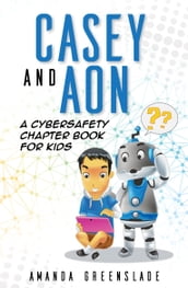 Casey and AonA Cybersafety Chapter Book For Kids