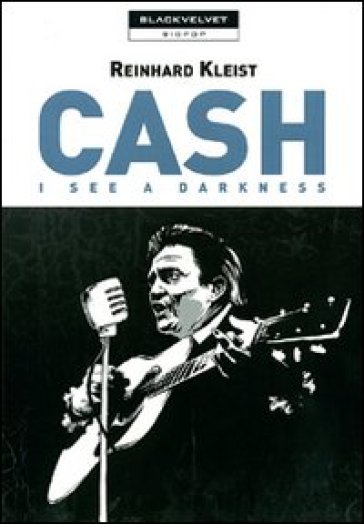 Cash. I see a darkness - Reinhard Kleist