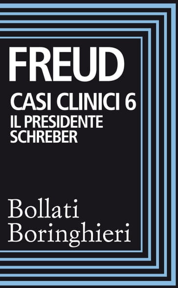 Casi clinici 6  Il presidente Schreber - Freud Sigmund