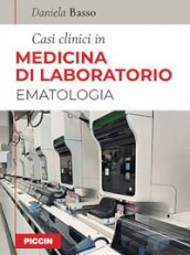 Casi clinici in medicina di laboratorio. Ematologia