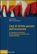 Casi di diritto penale dell economia. 2.Impresa e sicurezza (Porto Marghera, Eternit, Ilva, ThyssenKrupp)