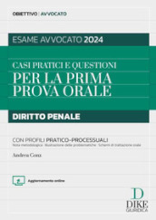 Casi pratici e questioni per la prima prova orale. Diritto penale con profili pratico-processuali. Esame avvocato 2024. Con aggiornamento online