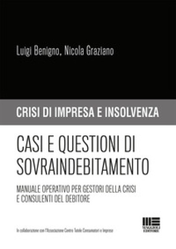 Casi e questioni di sovraindebitamento. Manuale operativo per gestori della crisi e consulenti del debitore - Luigi Benigno - Nicola Graziano