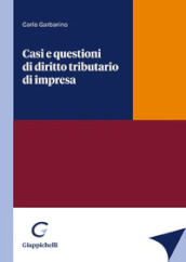 Casi e questioni di diritto tributario di impresa