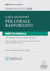 Casi e questioni per l orale rafforzato. Diritto penale con profili pratico-processuali. Esame avvocato 2023. Con aggiornamenti online