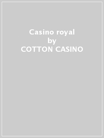 Casino royal - COTTON CASINO & JOXFIELD