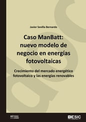 Caso ManBatt: nuevo modelo de negocio en energías fotovoltaicas. Crecimiento del mercado energético fotovoltaico y las energías renovables