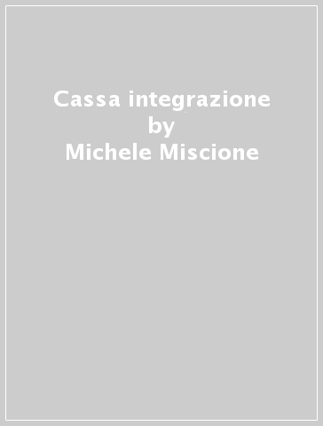 Cassa integrazione - Michele Miscione