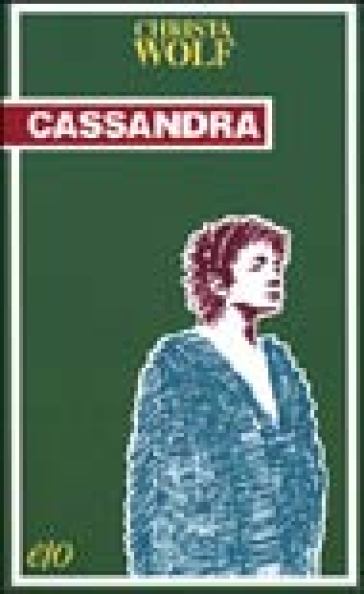 Cassandra - Christa Wolf