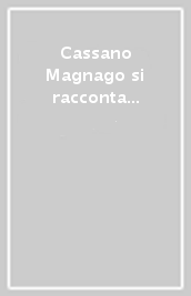 Cassano Magnago si racconta «anch
