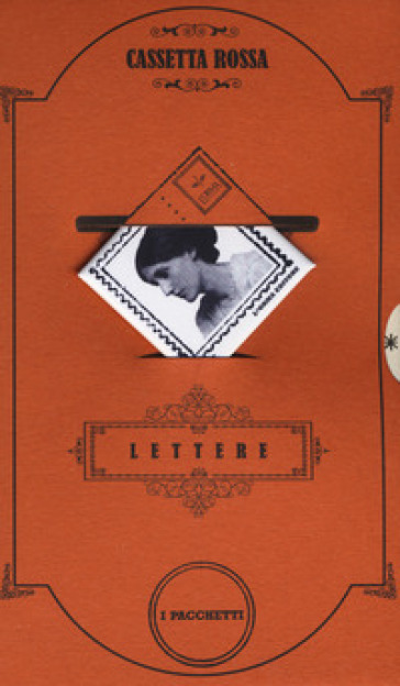 Cassetta rossa. Le lettere degli scrittori: Non chiedere ragione del mio amore. Da Lady Macbeth ad Amleto, le lettere dei personaggi-Come fare la rivoluzione. Lettere di libertà e profezia-Ma la vita è una battaglia. Lettere di libertà e determinazione-Tutto ciò che vi devo. Lettere alle amiche - William Shakespeare - Victor Hugo - Charlotte Bronte - Virginia Woolf