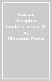 Cassia. Deceptive hunters series. 3.