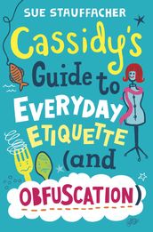 Cassidy s Guide to Everyday Etiquette (and Obfuscation)