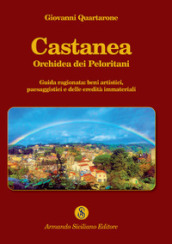 Castanea orchidea dei Peloritani. Guida ragionata: beni artistici, paesaggistici e delle eredità immateriali