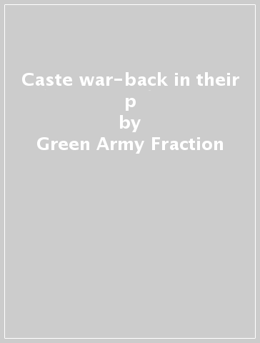 Caste war-back in their p - Green Army Fraction