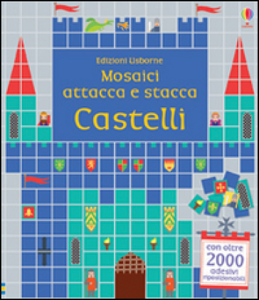 Castelli. Mosaici attacca e stacca. Ediz. illustrata - Kirsteen Robson - Nayera Everall