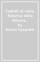 Castelli di carta. Retorica della dimora tra scapigliatura e surrealismo