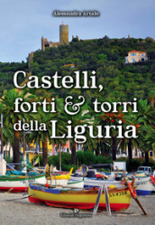 Castelli, forti e torri della Liguria