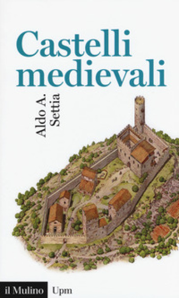 Castelli medievali - Aldo A. Settia