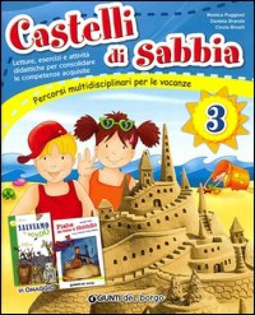 Castelli di sabbia. Percorsi multidisciplinari per le vacanze. Per la Scuola elementare. Vol. 3 - Monica Puggioni - Cinzia Binelli - Daniela Branda