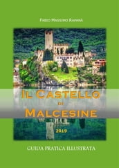 Il Castello di Malcesine. Guida pratica illustrata 2019