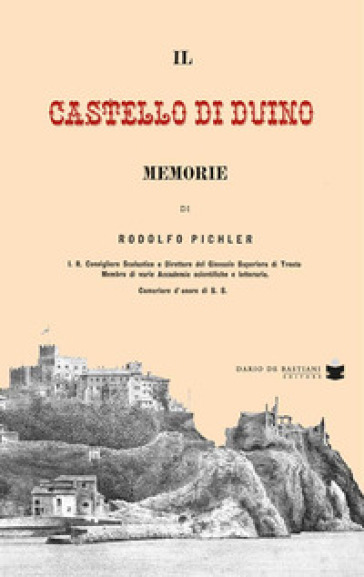 Castello di Duino. Memorie - Rodolfo Pichler