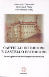 Castello interiore e castello esteriore. Per una grammatica dell esperienza cristiana