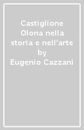 Castiglione Olona nella storia e nell arte