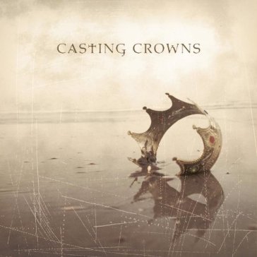 Casting crowns - CASTING CROWNS