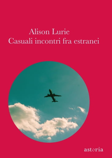 Casuali incontri fra estranei - Alison Lurie