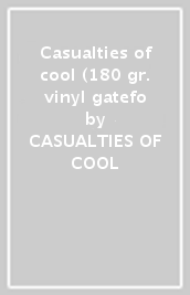 Casualties of cool (180 gr. vinyl gatefo