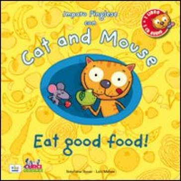 Cat and mouse. Eat good food! Con CD Audio - Stephane Husar - Loic Mehee - Loic Méhée