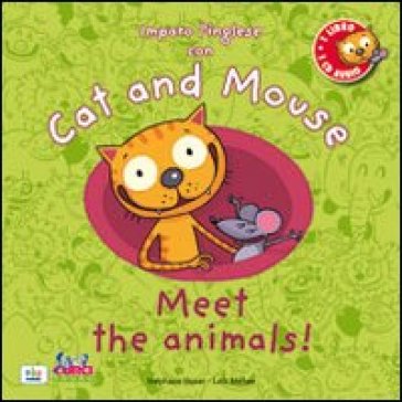 Cat and mouse. Meet the animals! Con CD Audio - Stephane Husar - Loic Mehee - Loic Méhée