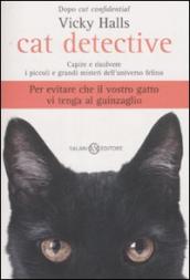 Cat detective. Capire e risolvere i piccoli e grandi misteri dell